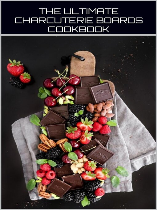 Title details for THE ULTIMATE CHARCUTERIE BOARDS AND PLATTERS COOKBOOK by Gilbert C.A - Wait list